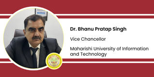 Maharishi University of Information and Technology, Vice Chancellor: Dr. Bhanu Pratap Singh Interview